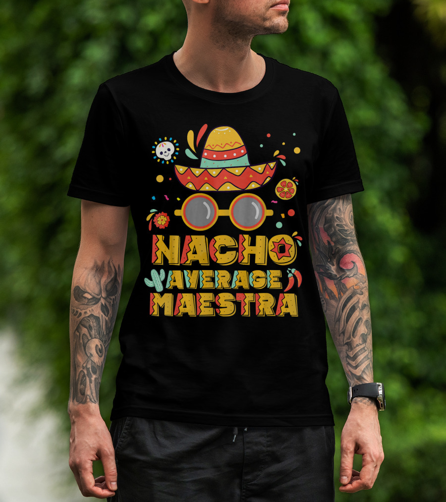 Nacho Average Maestra Sombrero Sunglasses Fiesta Peppers T-Shirt
