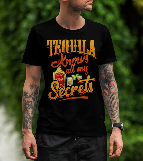 Tequila Knows All My Secrets Cinco De Mayo Party Fun T-Shirt