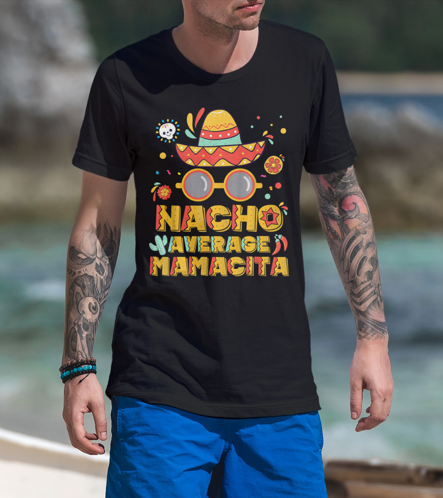 Nacho Average Mamacita Sombrero And Sunglasses Fiesta Elements T-Shirt