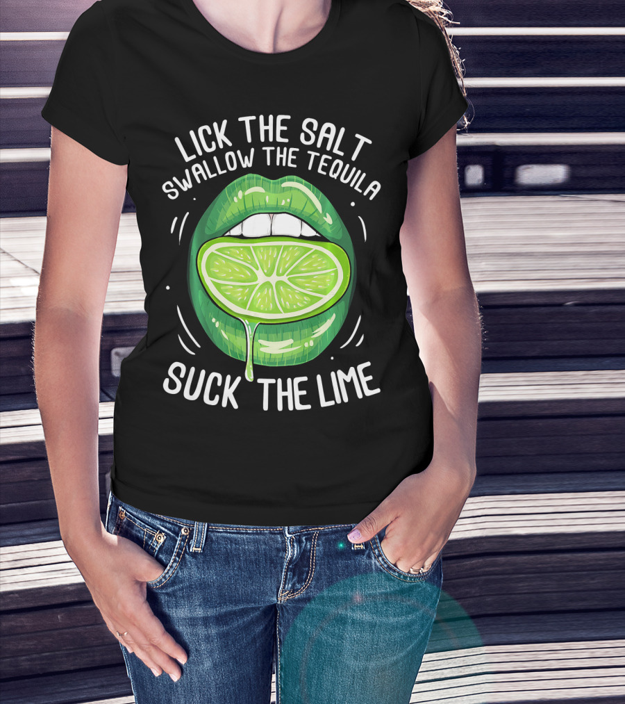 Lick The Salt Swallow The Tequila Suck The Lime Funny Cinco De Mayo T-Shirt