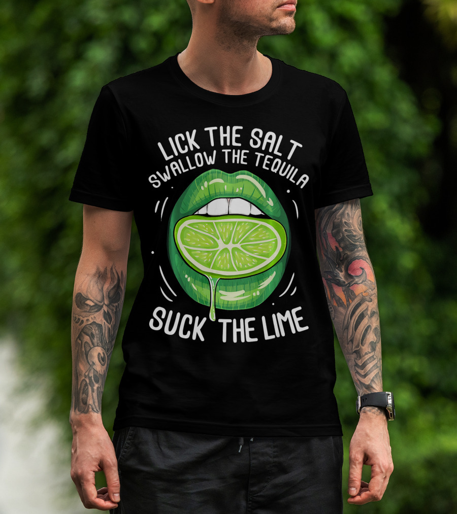 Lick The Salt Swallow The Tequila Suck The Lime Funny Cinco De Mayo T-Shirt