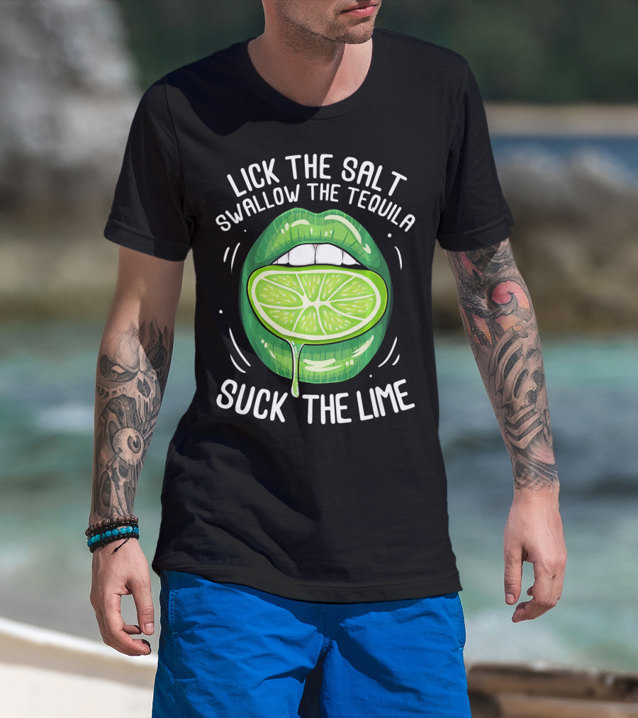 Lick The Salt Swallow The Tequila Suck The Lime Funny Cinco De Mayo T-Shirt