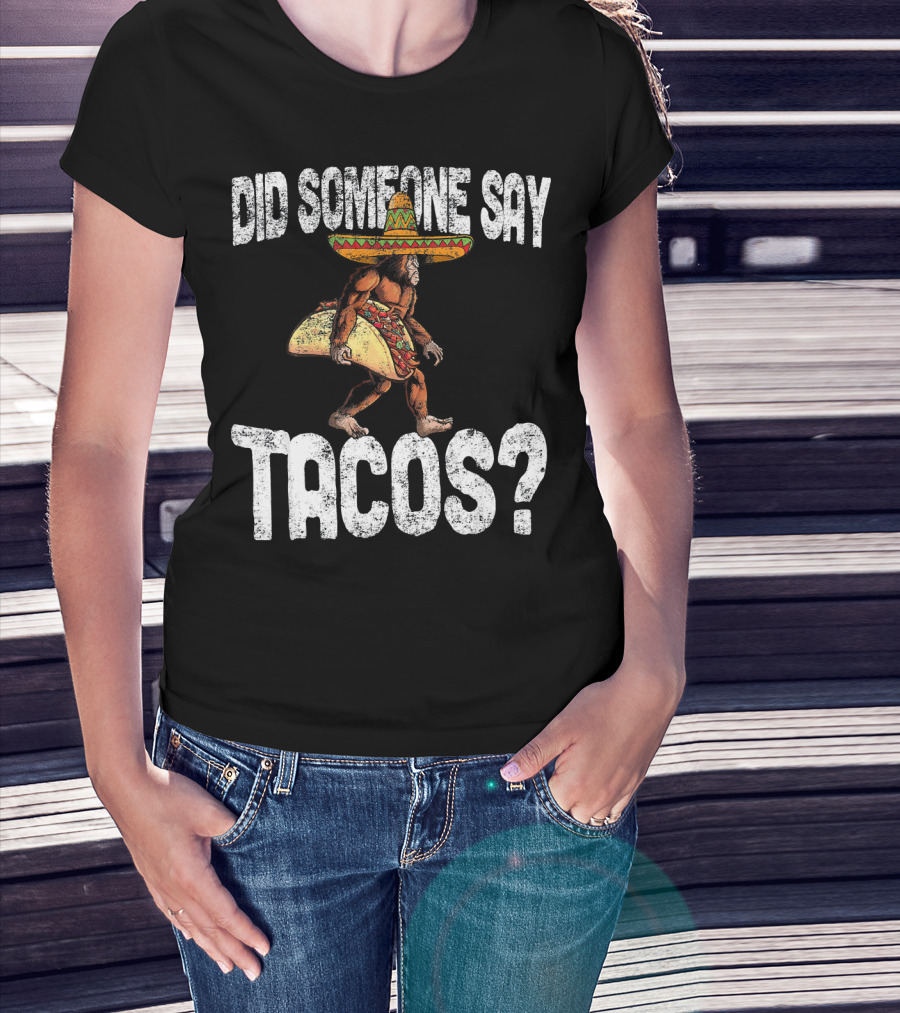 Did Someone Say Tacos Funny Cinco De Mayo Taco Big T-Shirt
