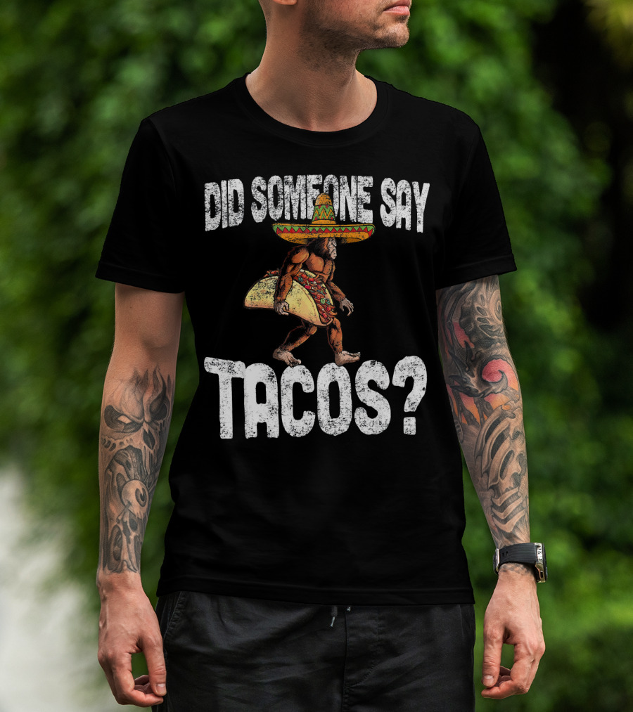 Did Someone Say Tacos Funny Cinco De Mayo Taco Big T-Shirt