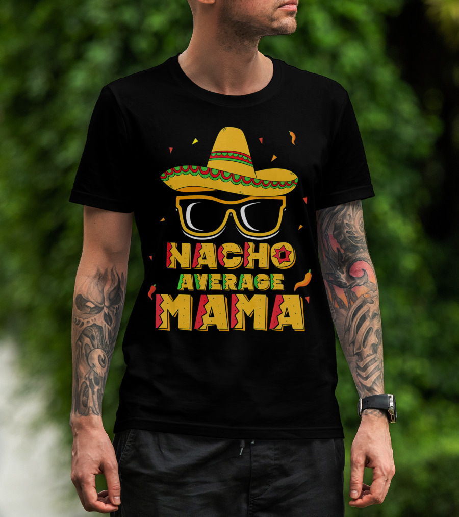 Nacho Average Mama Sombrero Sunglasses Fiesta T-Shirt