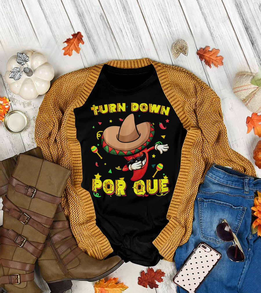 Turn Down Por Que Sombrero Dabbing Pepper with Maracas and Stars T-Shirt