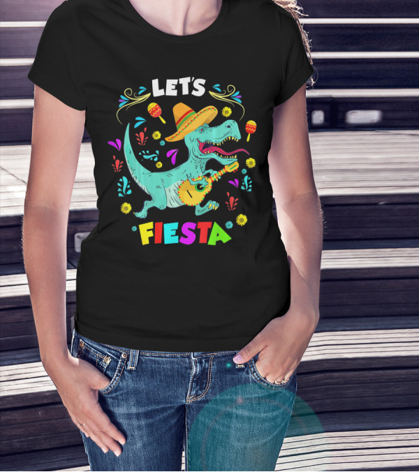 Let's Fiesta Rex Dinosaur Funny Cinco T-Shirt