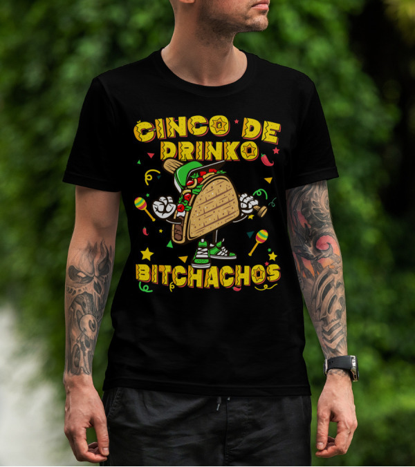 Cinco De Drinko Bitchachos Mexican Taco T-Shirt