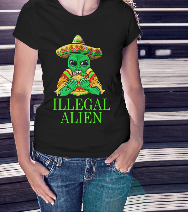 ILLEGAL ALIEN FUNNY MEXICAN GREEN TACO SOMBRERO T-Shirt