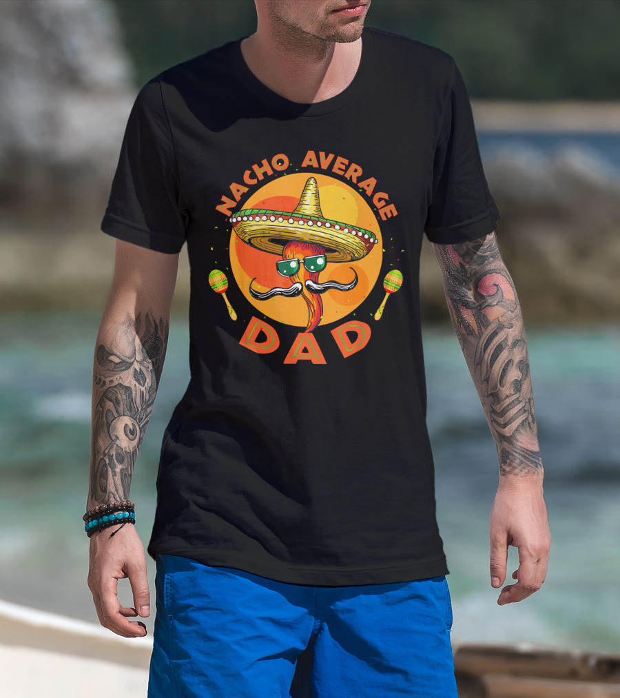 Nacho Average Dad Sombrero Sunglasses Maracas Retro Fiesta Mexican T-Shirt
