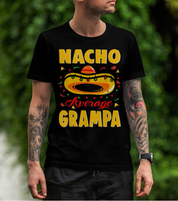 Nacho Average Grampa Sombrero Fiesta T-Shirt