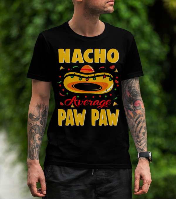 Nacho Average Paw Paw Sombrero Cinco Fiesta Peppers T-Shirt