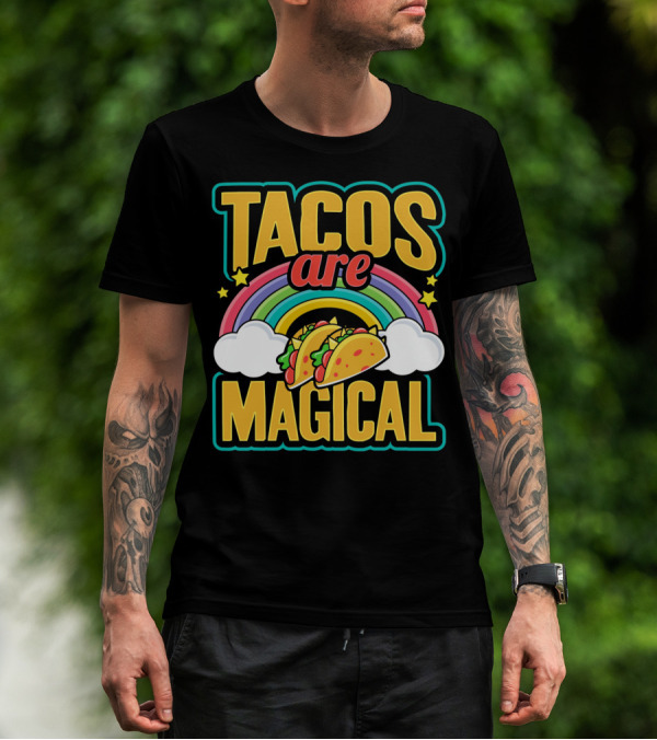 Tacos Are Magical Rainbow Taco T-Shirt
