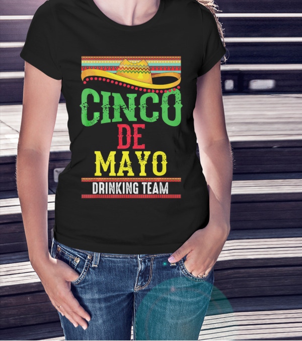 Cinco De Mayo Drinking Team Sombrero Fiesta T-Shirt