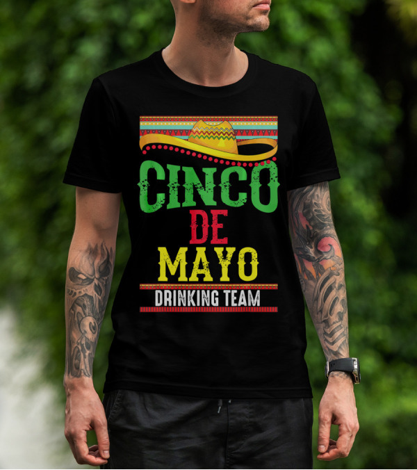 Cinco De Mayo Drinking Team Sombrero Fiesta T-Shirt