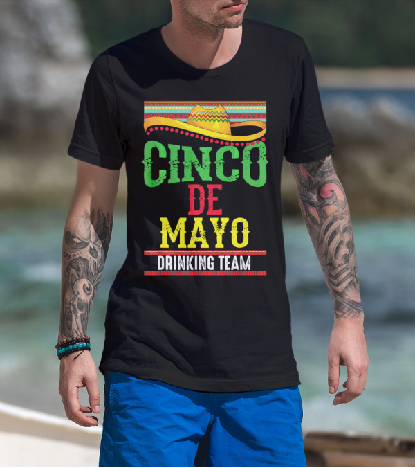 Cinco De Mayo Drinking Team Sombrero Fiesta T-Shirt