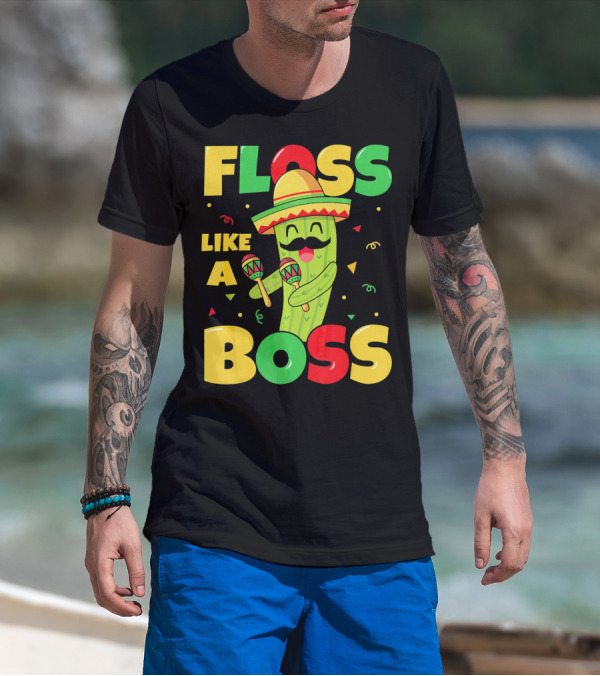 Floss Like A Boss Cinco De Mayo Cactus Sombrero Maracas T-Shirt