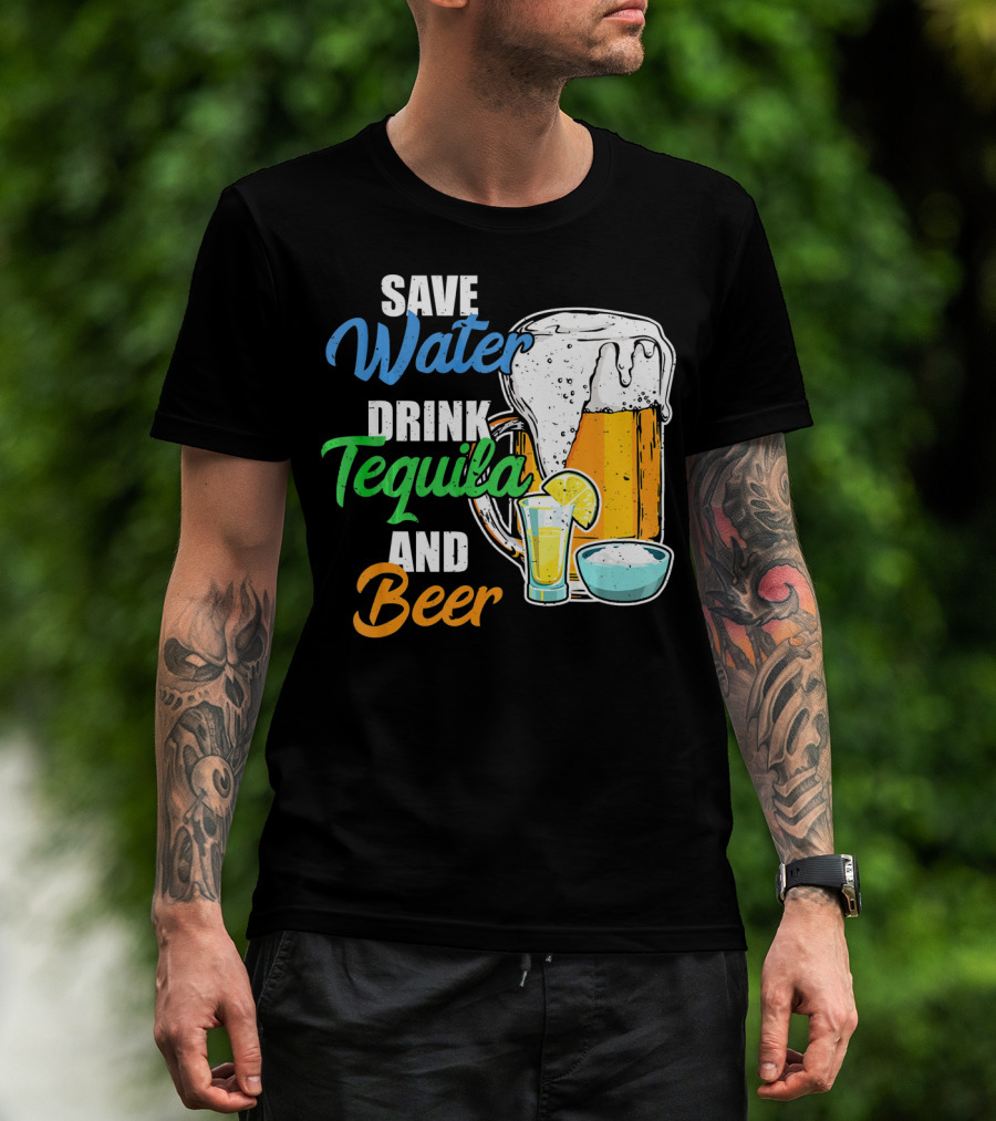 Save Water Drink Tequila And Beer Cinco Fiesta T-Shirt