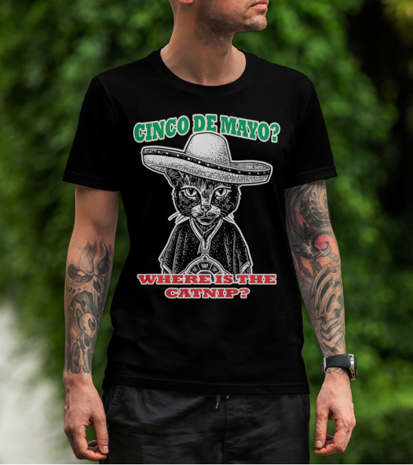 CINCO DE MAYO WHERE IS THE CATNIP SOMBRERO CAT T-Shirt