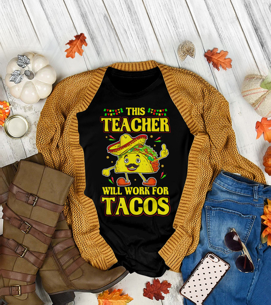 This Teacher Will Work for Tacos Funny Cinco de Mayo Mexican Taco Lover T-Shirt