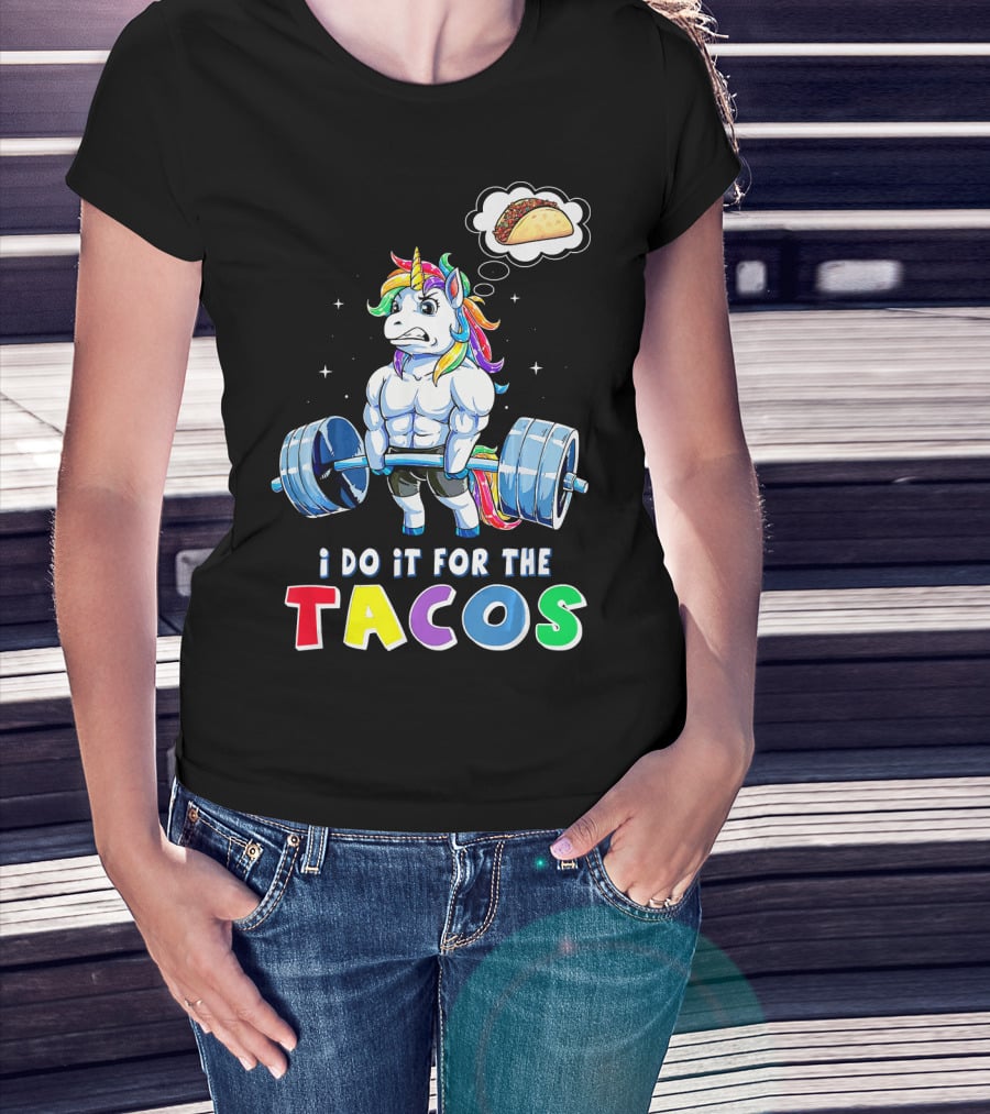 I Do It For The Tacos Weight Lifting Unicorn Rainbow T-Shirt