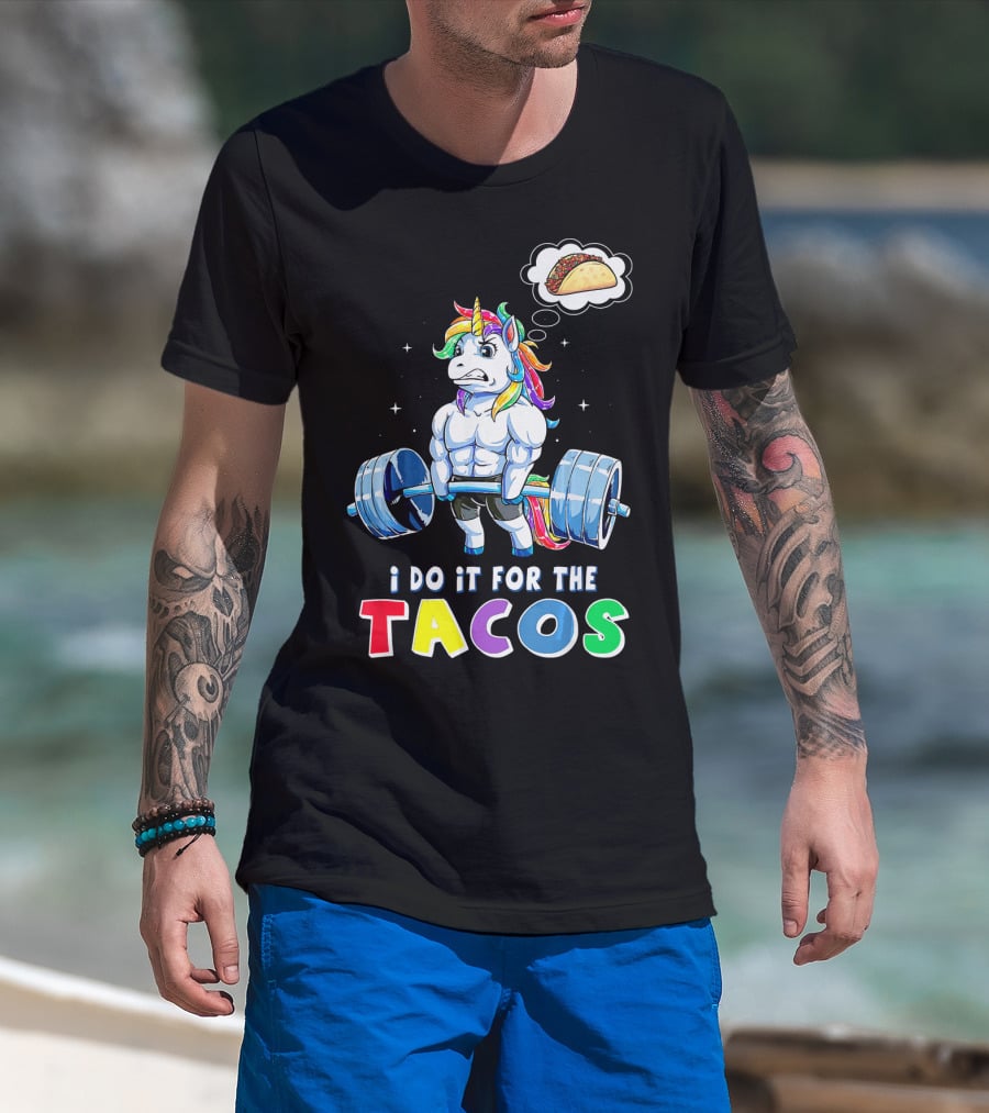 I Do It For The Tacos Weight Lifting Unicorn Rainbow T-Shirt