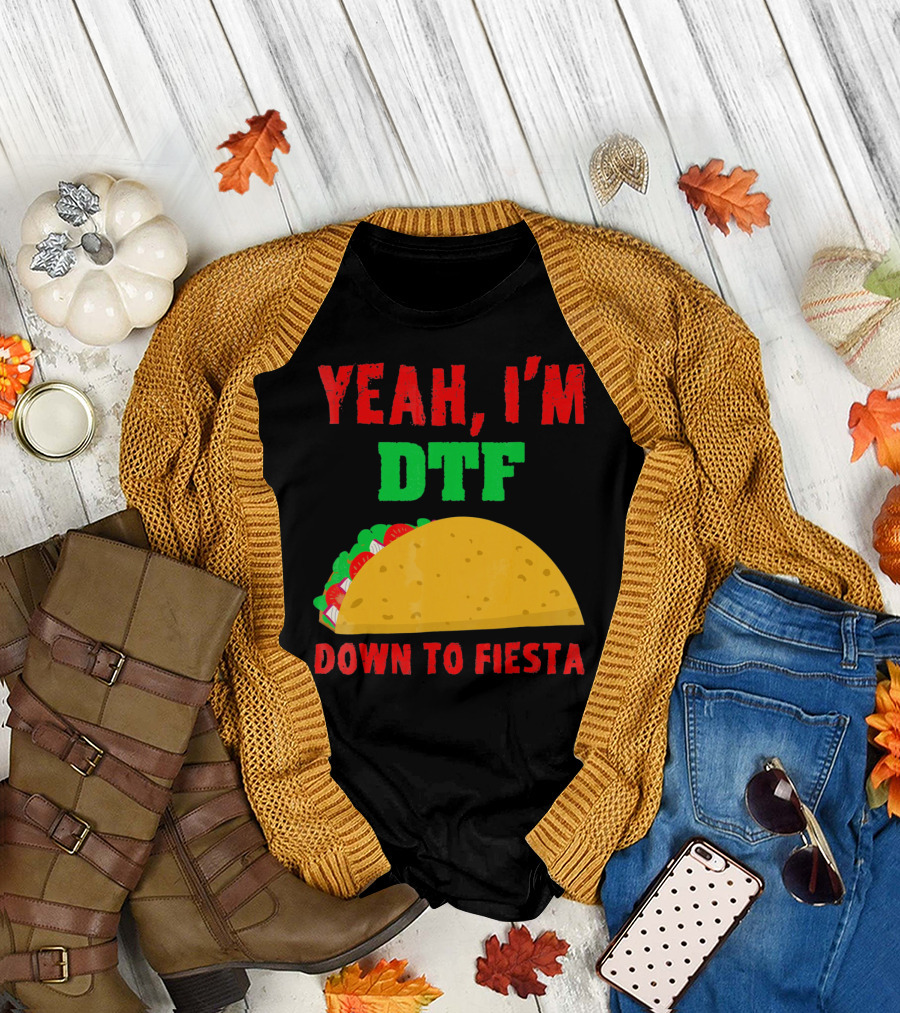 Yeah I'm Down to Fiesta Taco Funny Cinco de Mayo Mens DTF T-Shirt