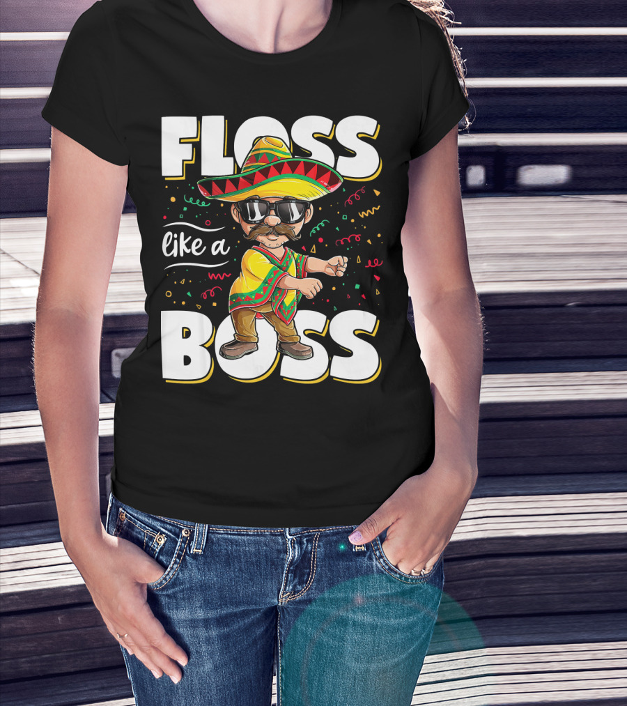 Floss Like A Boss Cinco De Mayo Flossing Sombrero Fiesta T-Shirt