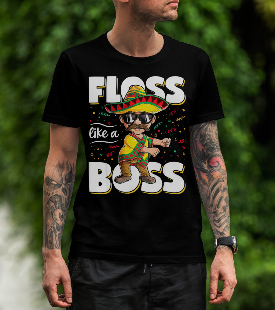 Floss Like A Boss Cinco De Mayo Flossing Sombrero Fiesta T-Shirt