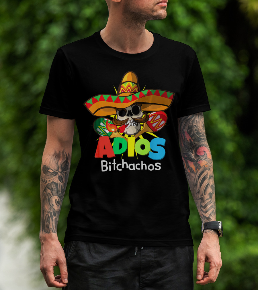Adios Bitchachos Sombrero Skull Cinco De Mayo T-Shirt