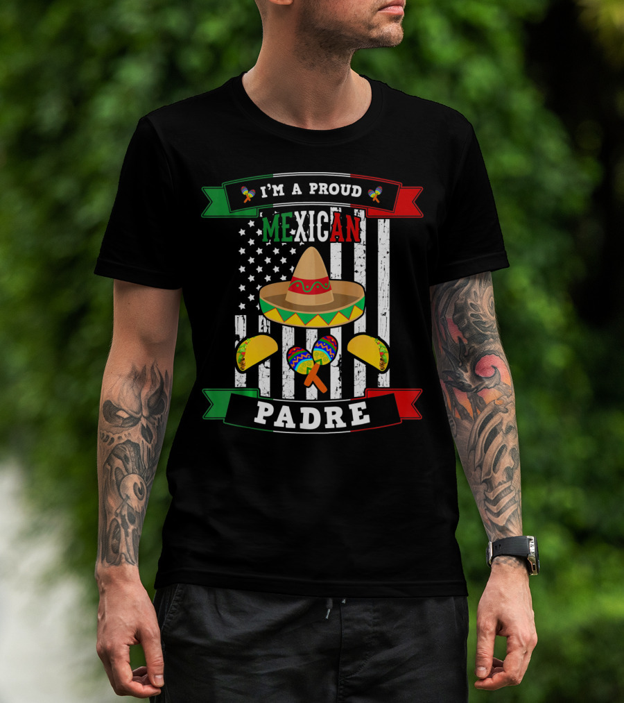 I'm A Proud Mexican Padre Cinco De Mayo T-Shirt