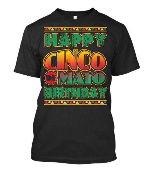 Happy Cinco De Mayo Birthday Colorful Festival T-Shirt