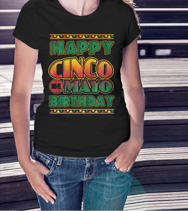 Happy Cinco De Mayo Birthday Colorful Festival T-Shirt