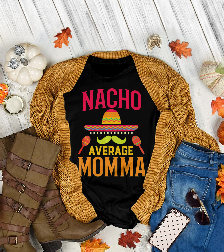 Nacho Average Momma Sombrero Mustache Maracas T-Shirt