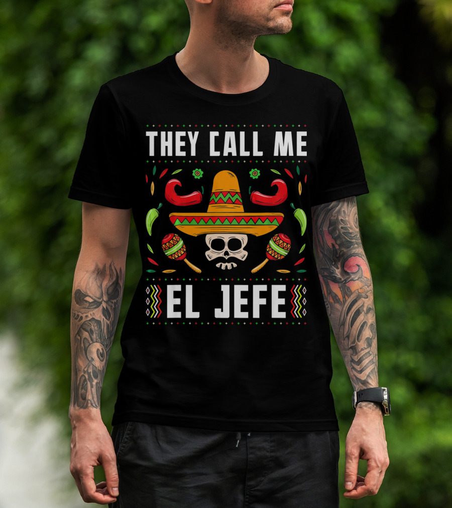 They Call Me El Jefe Mexican Fiesta Sombrero Skull Maracas Peppers T-Shirt