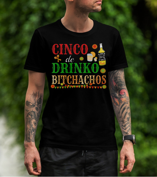 Cinco De Drinko Bitchachos Tequila Bottle Maracas Mexican Party T-Shirt