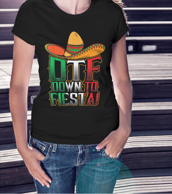 DTF Down To Fiesta Sombrero Mexican Flag Colors Cinco De Mayo T-Shirt