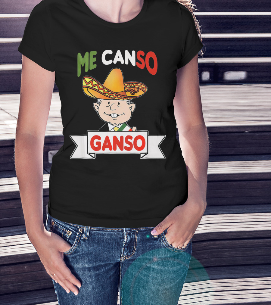 Me Canso Ganso AMLO Sombrero Mexican Flag Colors Cartoon T-Shirt