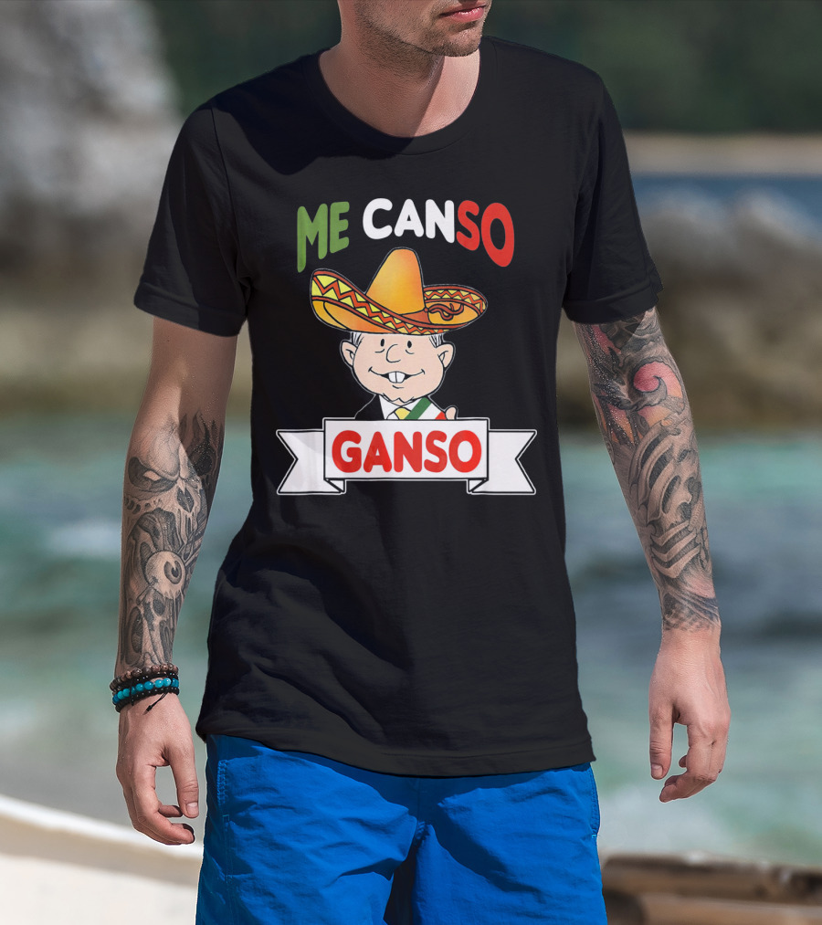 Me Canso Ganso AMLO Sombrero Mexican Flag Colors Cartoon T-Shirt