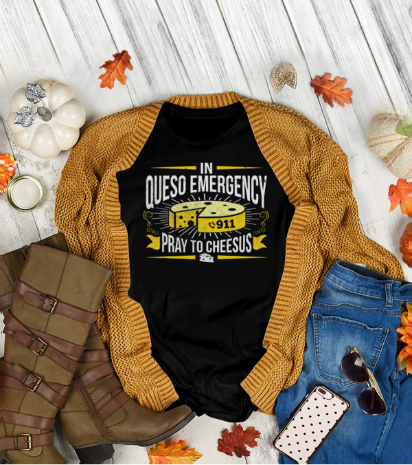 In Queso Emergency Pray To Cheesus 911 T-Shirt