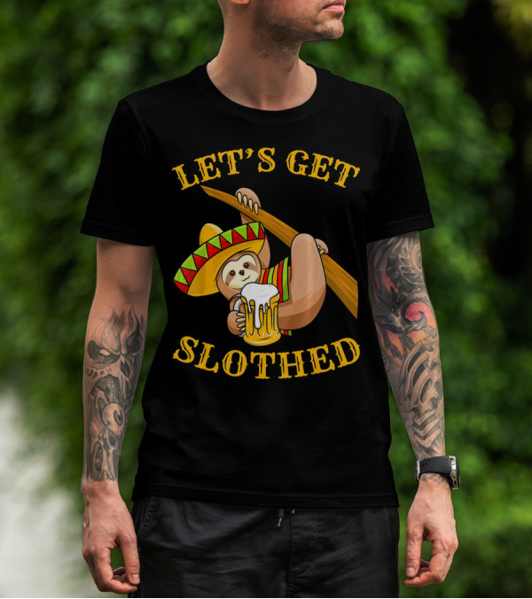 Let's Get Slothed Cinco De Mayo Sloth Sombrero Beer T-Shirt