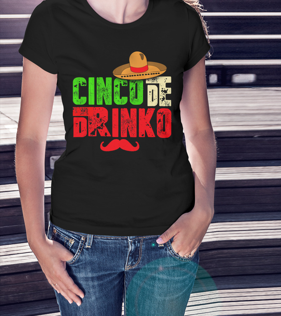 Cinco De Drinko Funny Sombrero Mustache Mexican T-Shirt