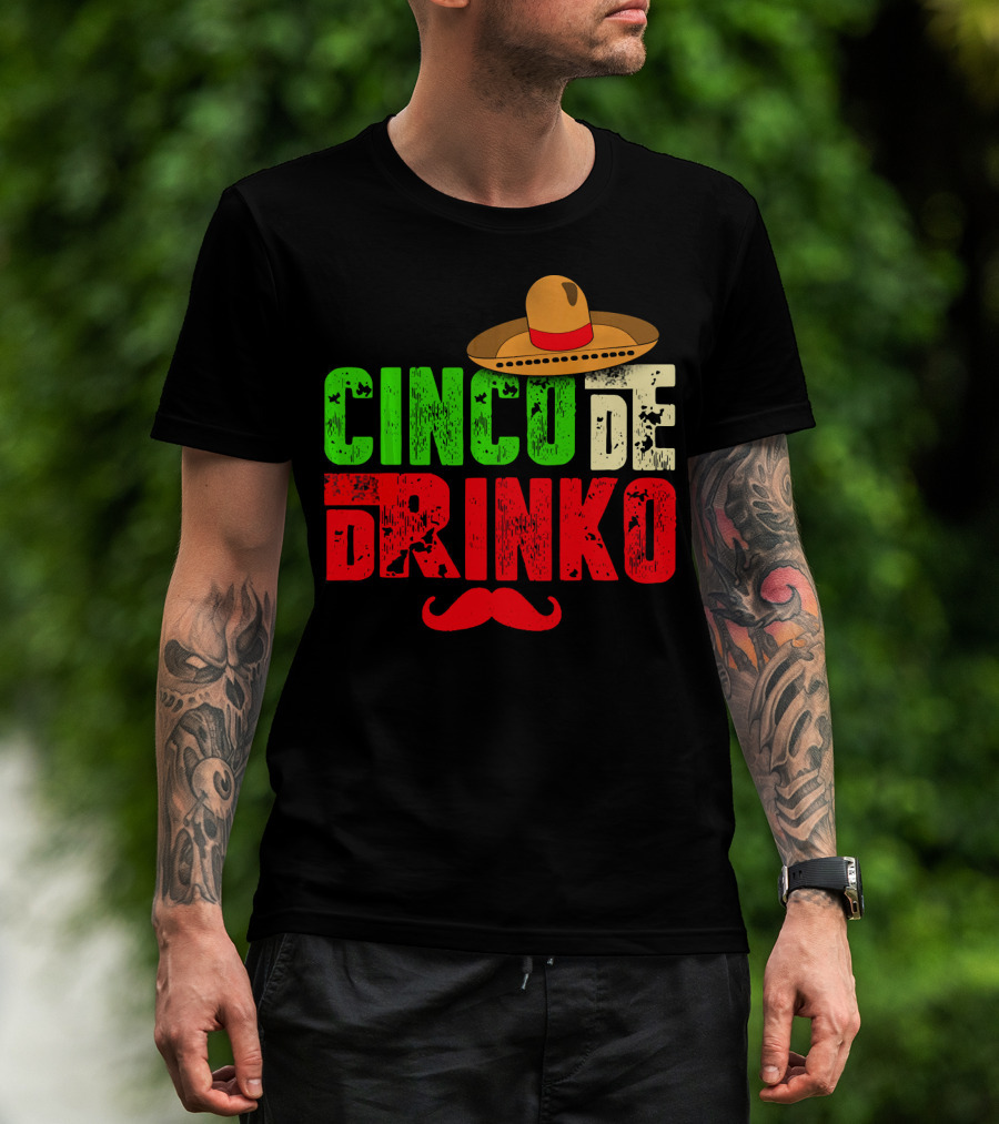Cinco De Drinko Funny Sombrero Mustache Mexican T-Shirt