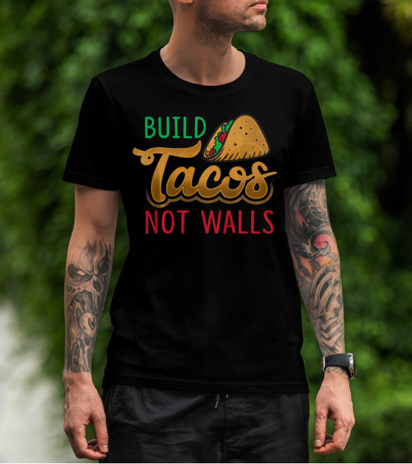 Build Tacos Not Walls Taco Graphic Cinco De Mayo T-Shirt