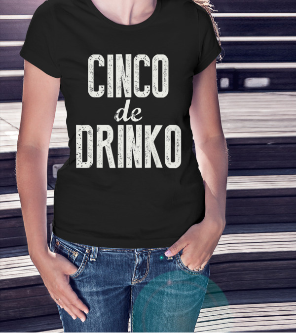 Cinco De Drinko Cinco De Mayo Party T-Shirt