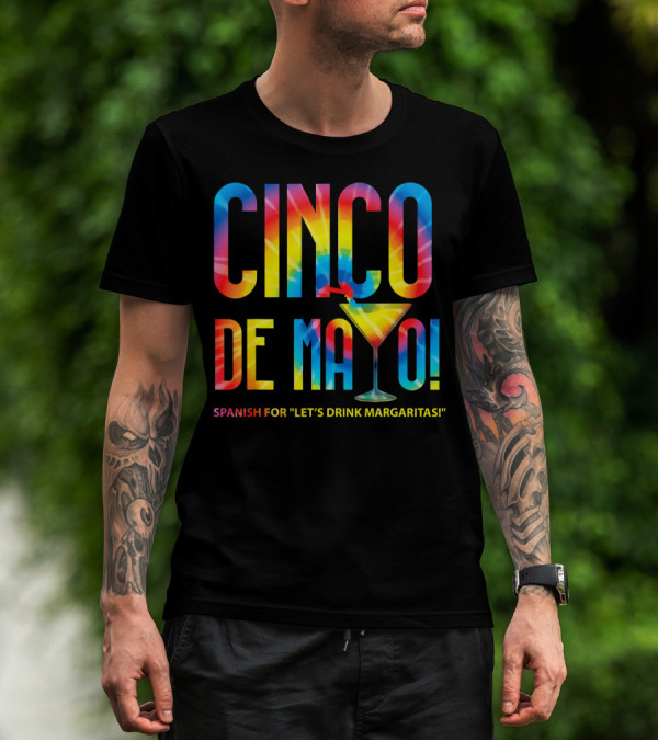 Cinco De Mayo Spanish For Let's Drink Margaritas Colorful Text With Margarita Glass T-Shirt