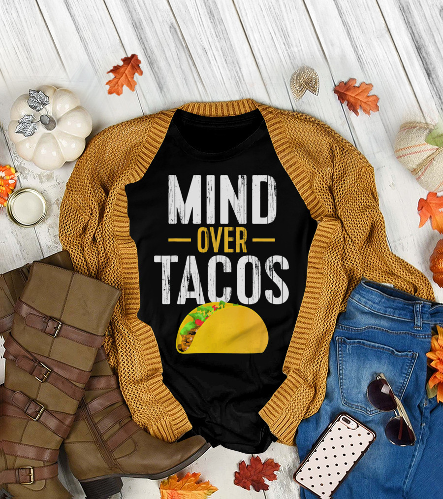 Mind Over Tacos Funny Taco T-Shirt