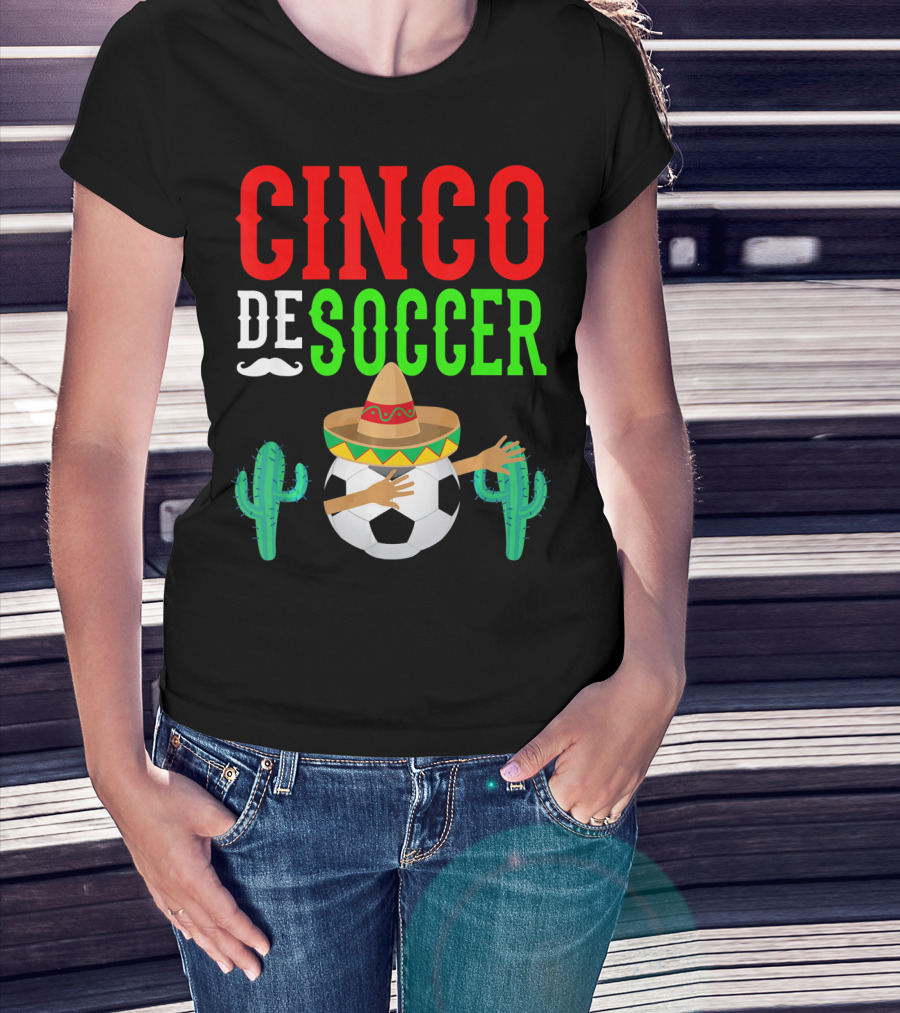 Cinco De Soccer Dabbing Soccer Ball With Sombrero Cactus Fiesta T-Shirt