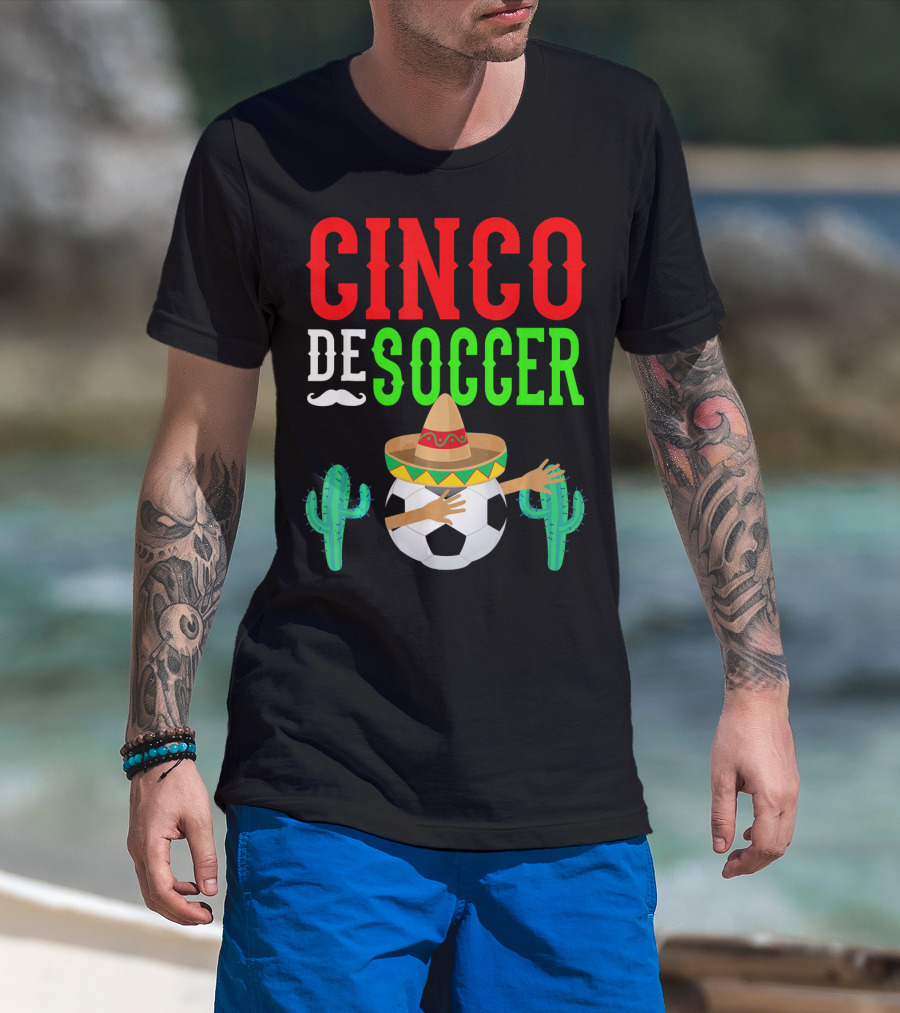 Cinco De Soccer Dabbing Soccer Ball With Sombrero Cactus Fiesta T-Shirt