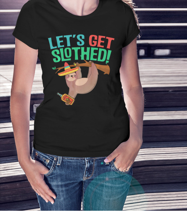LET'S GET SLOTHED DRUNK CINCO DE MAYO SOMBRERO BOTTLE T-Shirt